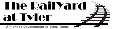 The RailYard at Tyler ... a planned development in downtown Tyler, Texas